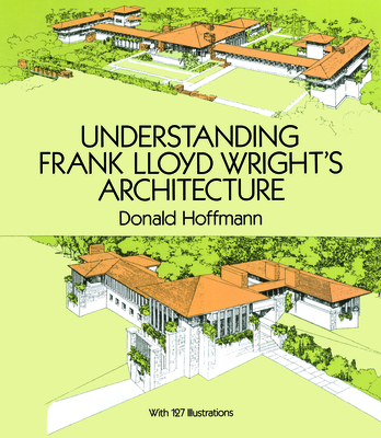 Understanding Frank Lloyd Wright's Architecture - Hoffmann, Donald, Professor
