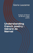 Understanding french poetry: G?rard de Nerval: Analysis of G?rard de Nerval's major poems