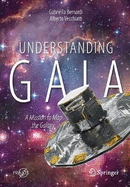 Understanding Gaia: A Mission to Map the Galaxy