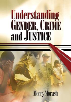 Understanding Gender, Crime, and Justice - Morash, Merry