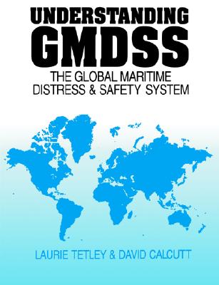 Understanding Gmdss: The Global Maritime Distress and Safety System - Calcutt, L Tetley D