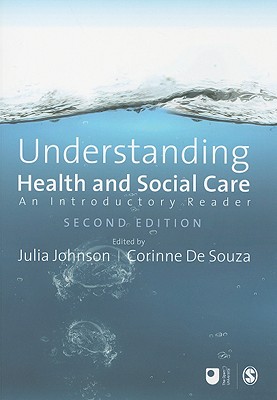 Understanding Health and Social Care: An Introductory Reader - Johnson, Julia (Editor), and De Souza, Corinne (Editor)