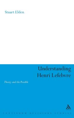 Understanding Henri Lefebvre - Elden, Stuart, Professor