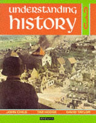 Understanding History Book 3 (Britain and the Great War, Era of the 2nd World War) - Child, John, and Taylor, David, and Hodge, Tim