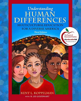 Understanding Human Differences: Multicultural Education for a Diverse America - Koppelman, Kent L, and Goodhart, R Lee