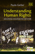 Understanding Human Rights: Educational Challenges for the Future - Gerber, Paula