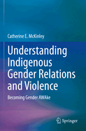 Understanding Indigenous Gender Relations and Violence: Becoming Gender AWAke