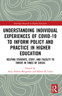 Understanding Individual Experiences of COVID-19 to Inform Policy and Practice in Higher Education: Helping Students, Staff, and Faculty to Thrive in Times of Crisis