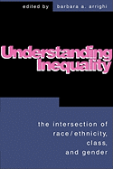Understanding Inequality: The Intersection of Race, Ethnicity, Class, and Gender: The Intersection of Race, Ethnicity, Class, and Gender