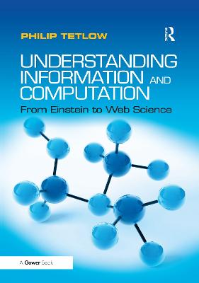 Understanding Information and Computation: From Einstein to Web Science - Tetlow, Philip