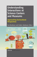 Understanding Interactions at Science Centers and Museums: Approaching Sociocultural Perspectives