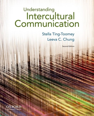 Understanding Intercultural Communication - Ting-Toomey, Stella, Dr., PhD, and Chung, Leeva C