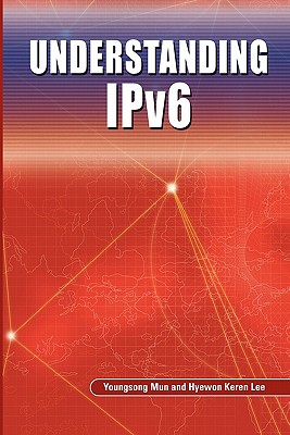 Understanding IPv6 - Mun, Youngsong, and Lee, Hyewon Keren