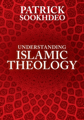 Understanding Islamic Theology - Sookhdeo, Patrick, Dr.