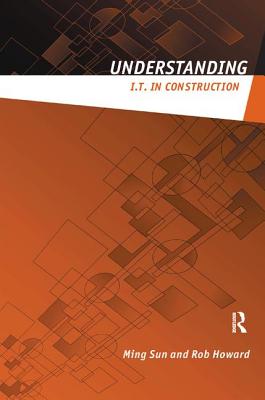 Understanding It in Construction - Sun, Ming, and Howard, Rob, M.A.