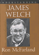 Understanding James Welch - McFarland, Ronald E