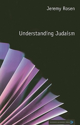 Understanding Judaism - Rosen, Jeremy