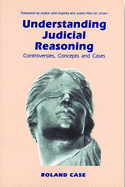 Understanding Judicial Reasoning: Controversies, Concepts and Cases