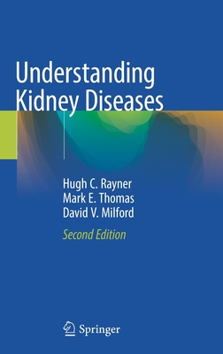 Understanding Kidney Diseases - Rayner, Hugh C, and Thomas, Mark E, and Milford, David V