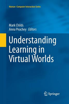 Understanding Learning in Virtual Worlds - Childs, Mark (Editor), and Peachey, Anna (Editor)