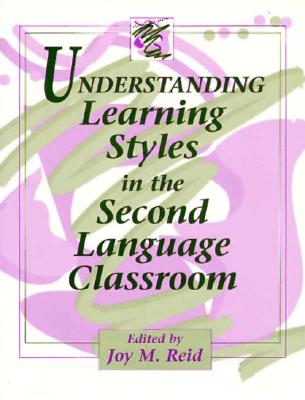 Understanding Learning Styles in the Second Language Classroom - Reid, Joy M