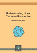 Understanding Linux: The Kernel Perspective
