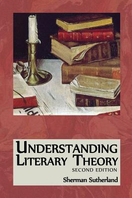 Understanding Literary Theory - Sutherland, Sherman