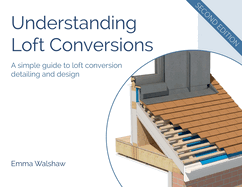 Understanding Loft Conversions 2022: A simple guide to loft conversion detailing and design