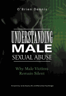Understanding Male Sexual Abuse: Why Male Victims Remain Silent