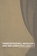 Understanding, Managing and Implementing Quality: Frameworks, Techniques and Cases