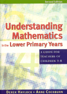 Understanding Mathematics in the Lower Primary Years: A Guide for Teachers of Children 3 - 8