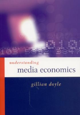 Understanding Media Economics - Doyle, Gillian