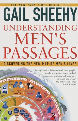 Understanding Men's Passages: Discovering the New Map of Men's Lives - Sheehy, Gail