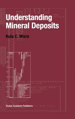 Understanding Mineral Deposits - Misra, Kula