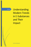 Understanding Modern Trends in E-Substances and Their Impact