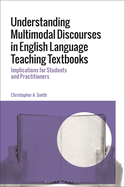 Understanding Multimodal Discourses in English Language Teaching Textbooks: Implications for Students and Practitioners