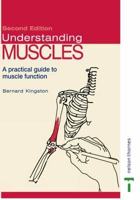 Understanding Muscles: A Practical Guide to Muscle Function - Second Edition - Kingston, Bernard