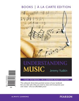 Understanding Music, Books a la Carte Edition - Yudkin, Jeremy
