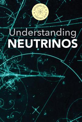 Understanding Neutrinos - Fields, B H, and Bortz, Fred, PH.D.