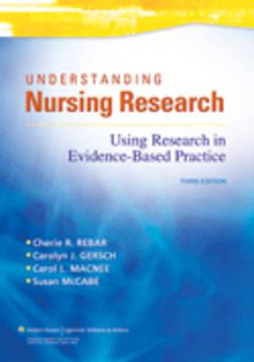 Understanding Nursing Research: Using Research in Evidence-Based Practice - Macnee, Carol L, RN, PhD, and Rebar, Carol L, and Lippincott