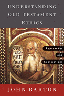 Understanding Old Testament Ethics: Approaches and Explorations
