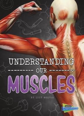 Understanding Our Muscles - Beevor, Lucy