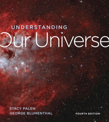 Understanding Our Universe - Palen, Stacy, and Blumenthal, George