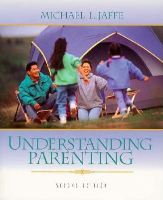 Understanding Parenting - Jaffe, Michael L.