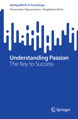 Understanding Passion: The Key to Success - Sigmundsson, Hermundur, and Elnes, Magdalena