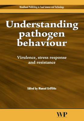 Understanding Pathogen Behaviour: Virulence, Stress Response and Resistance - Griffiths, M (Editor)