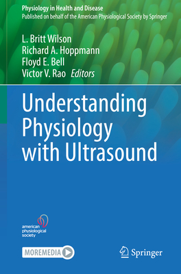 Understanding Physiology with Ultrasound - Wilson, L. Britt (Editor), and Hoppmann, Richard A. (Editor), and Bell, Floyd E. (Editor)