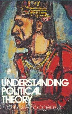 Understanding Political Theory - Spragens, Thomas A., Jr.