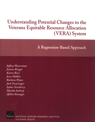 Understanding Potential Changes to the Veterans Equitable Resource Allocation System: A Regression--Based Approached - Wasserman, Jeffrey, Professor, PhD