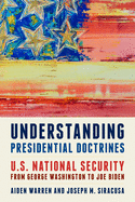 Understanding Presidential Doctrines: U.S. National Security from George Washington to Joe Biden